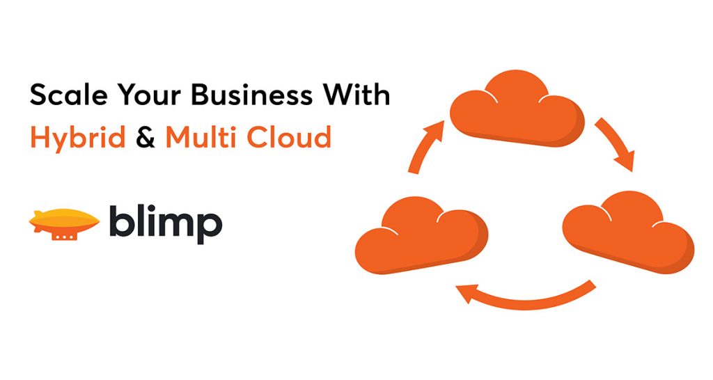 Scale Your Business with with Blimp Hybrid and Multi Cloud decentralized Storage